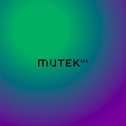 MUTEK México presenta su Edición 19 y la primera ola de artistas confirmados y al Frente Nacional