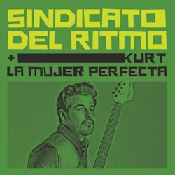 Sindicato del Ritmo y KURT nos muestran la cadencia de “La Mujer Perfecta”