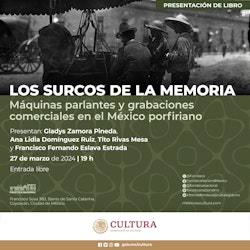 En la Fonoteca Nacional, se presenta el libro "Los surcos de la memoria. Máquinas parlantes y grabaciones comerciales en el México porfiriano"