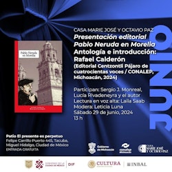 La Casa Marie José y Octavio Paz presentará Pablo Neruda en Morelia, antología que evoca el paso del poeta chileno por Michoacán