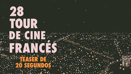 Descubre el teaser trailer de la 28ª edición del Tour de Cine Francés