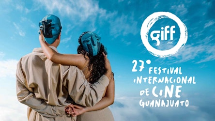 El Festival de Cine Guanajuato, GIFF, anuncia programación e invitados de su edición 27