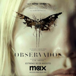 Del cine a Max: "Observados" se estrena  en Max