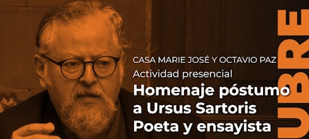 En la Casa Marie José y Octavio Paz, se rendirá homenaje póstumo al poeta Ursus Sartoris