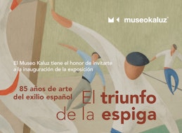 El Museo Kaluz presenta la exposición "El triunfo de la espiga: 85 años de arte del exilio español"