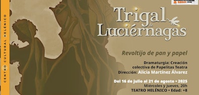 Llega al Teatro Helénico: "Trigal de luciérnagas", una historia de resistencia donde lo femenino, lo mágico y lo ecológico se entrelazan