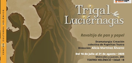 Llega al Teatro Helénico: "Trigal de luciérnagas", una historia de resistencia donde lo femenino, lo mágico y lo ecológico se entrelazan