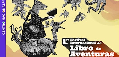 Surge en el Cenart el Festival Internacional del Libro de Aventuras