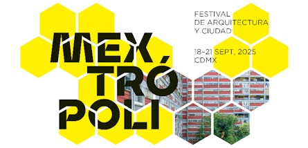 El Festival de Arquitectura y Ciudad, MEXTRÓPOLI 2025, reflexiona sobre un tema oportuno y urgente: la vivienda colectiva