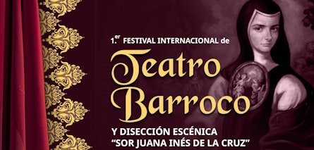 Listo el Primer Festival Internacional de Teatro Barroco y Disección Escénica “Sor Juana Inés de la Cruz”