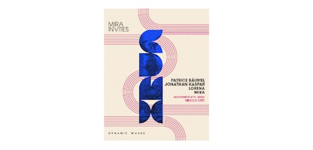 MIRA Invites regresa a México con Patrice Bäumel, Jonathan Kaspar y Lorena