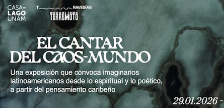 “El cantar del caos-mundo”, una exposición sobre imaginarios latinoamericanos en Casa del Lago UNAM