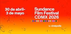 Sundance Film Festival: CDMX 2026 by Cinépolis revela el programa oficial de su tercera edición