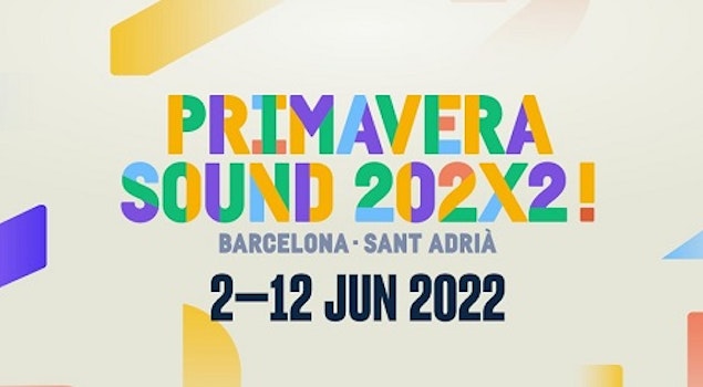 Primavera Sound 2022 vuelve por todo lo alto