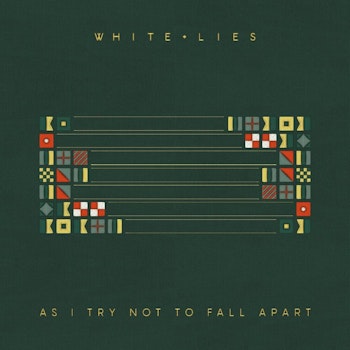 White Lies anuncia “As Try Not To Fall Apart”, su nuevo álbum