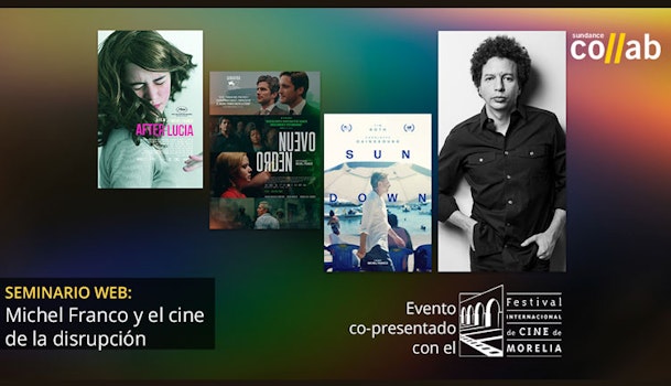 El 19° FICM y Sundance Co//ab presentarán un seminario en línea con Michel Franco