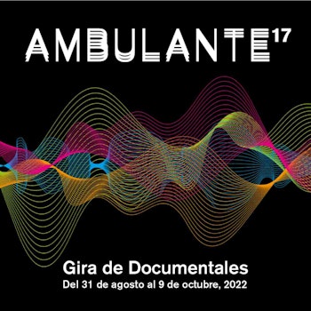 Ambulante anuncia su programación en línea y los títulos de Injerto y Coordenadas para la Gira 2022