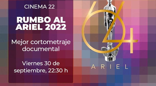 La AMACC y Canal 22 presentan los cortometrajes nominados a la 64º entrega del Ariel