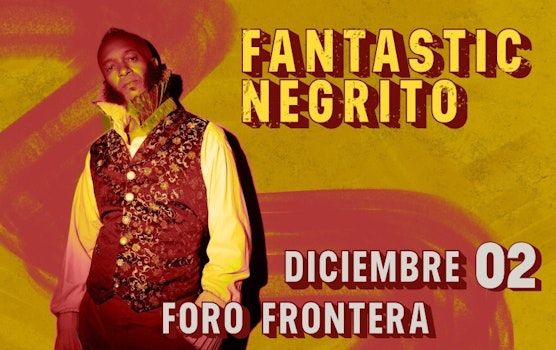 Fantastic Negrito regresa a la capital mexicana