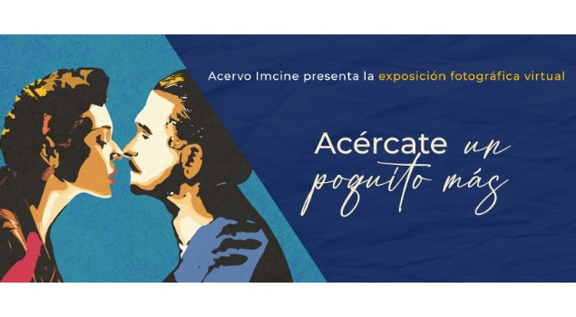 “Acércate, un poquito más”: exposición virtual para celebrar el amor en el cine mexicano