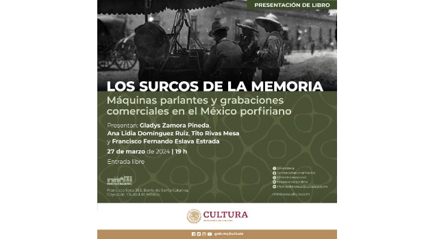 En la Fonoteca Nacional, se presenta el libro "Los surcos de la memoria. Máquinas parlantes y grabaciones comerciales en el México porfiriano"