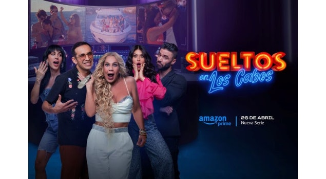 Sin reglas ni límites, el nuevo reality Sueltos en Los Cabos llega a Prime Video el 26 de abril