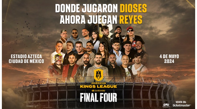 El emblemático Estadio Azteca será testigo de la primera Final Four en la historia de la Américas Kings League Santander