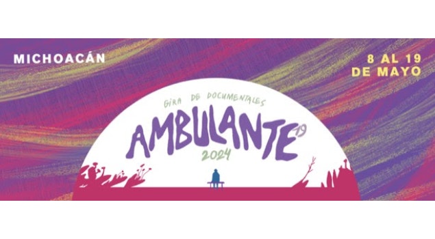 Ambulante Gira de Documentales 2024 llegará a Michoacán del 8 al 19 de mayo