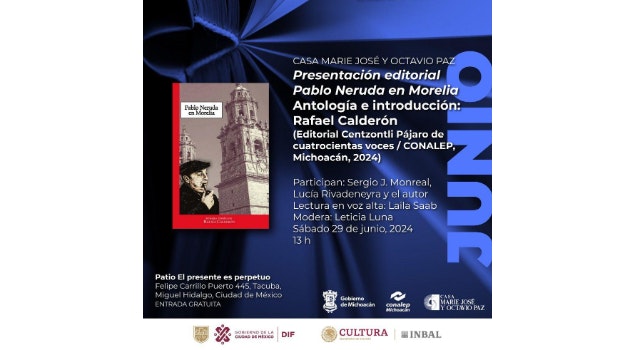 La Casa Marie José y Octavio Paz presentará Pablo Neruda en Morelia, antología que evoca el paso del poeta chileno por Michoacán