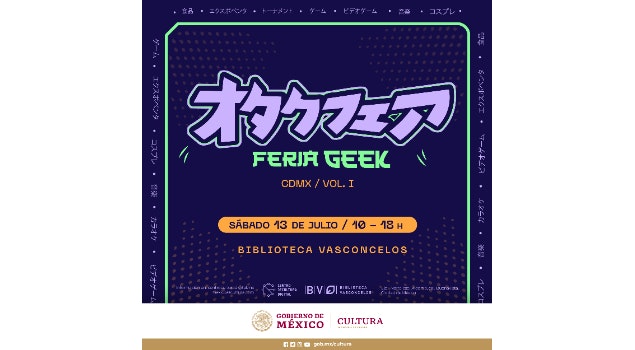 El CCD invita a asistir a la Feria Geek CDMX, Volumen 1