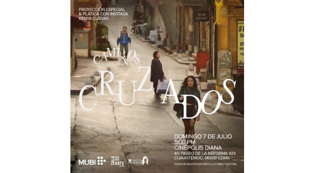 MUBI, Sala de Arte Cinépolis y la Casa de las Muñecas Tiresias te invitan a la premiere con causa de "Caminos Cruzados"