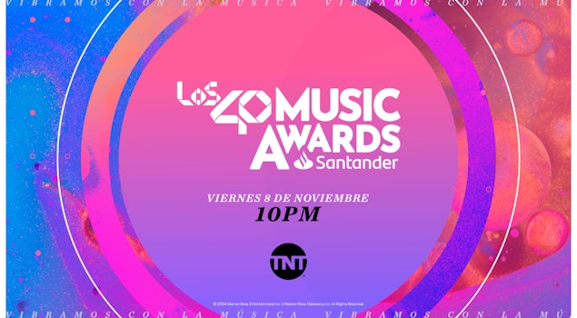 TNT transmitirá "LOS40 Music Awards Santander 2024" este 8 de noviembre como parte de su temporada de premios