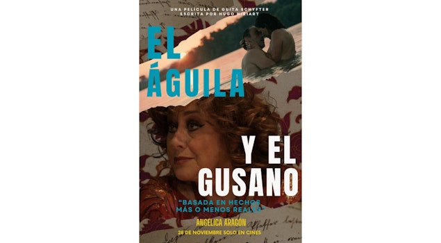 Basada en hechos más o menos reales… llega a cines "El Águila y el Gusano", de Guita Schyfter