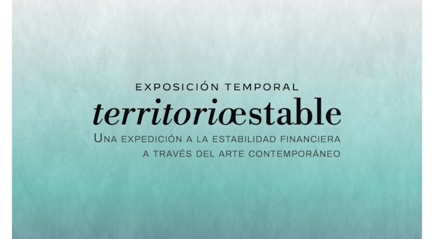 Disfruten la exposición temporal “Territorio Estable. Una expedición a la estabilidad financiera” en el Museo Banco de México