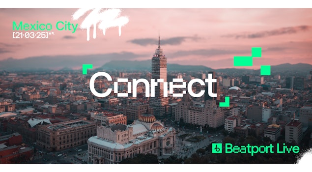 Beatport, la plataforma más importante de música electrónica, llega a nuestro país con Beatport Connect: Ciudad de México