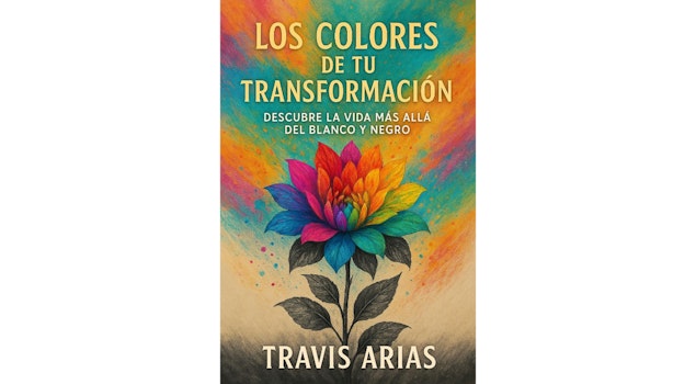 Sale a la luz el libro "Los colores de tu transformación" de Travis Arias