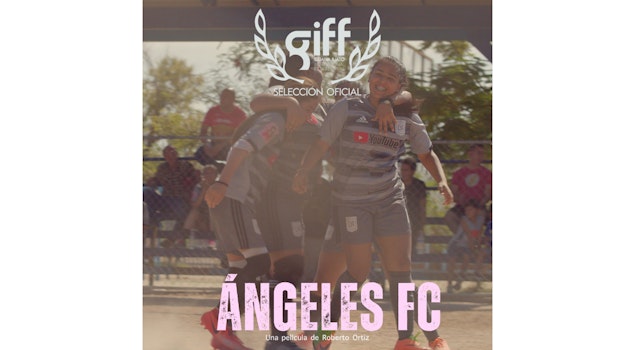"Ángeles FC", de Roberto Ortiz, lleva el futbol a la cancha del GIFF con su estreno nacional