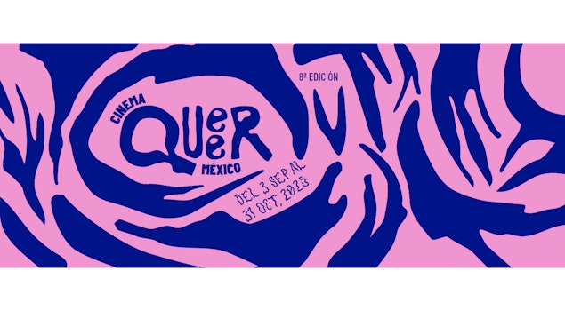 Cinema Queer México, 8a edición: Habitar el mundo desde la diferencia
