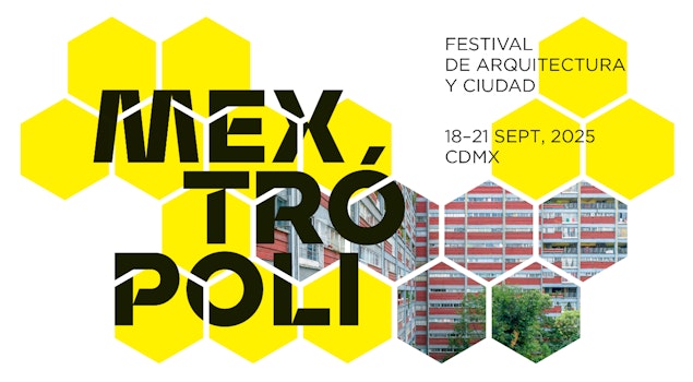 El Festival de Arquitectura y Ciudad, MEXTRÓPOLI 2025, reflexiona sobre un tema oportuno y urgente: la vivienda colectiva
