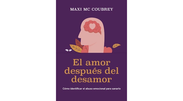 "El amor después del desamor", de Maxi MC Coubrey: sanar, soltar y volver a creer