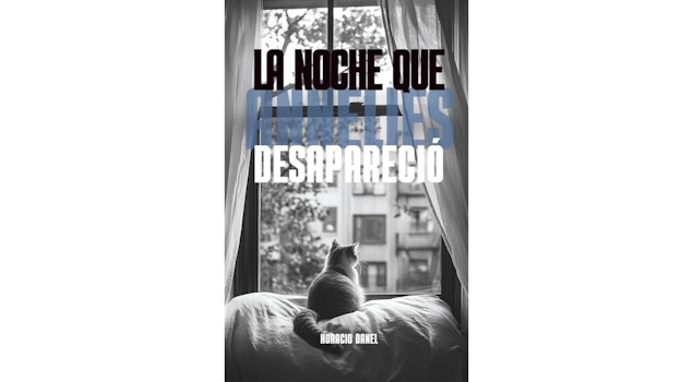 Cuando la memoria se convierte en un misterio: "La noche que Annelies desapareció" de Horacio Danel
